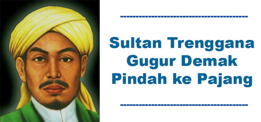 Sultan Trenggana Gugur Demak Pindah ke Pajang