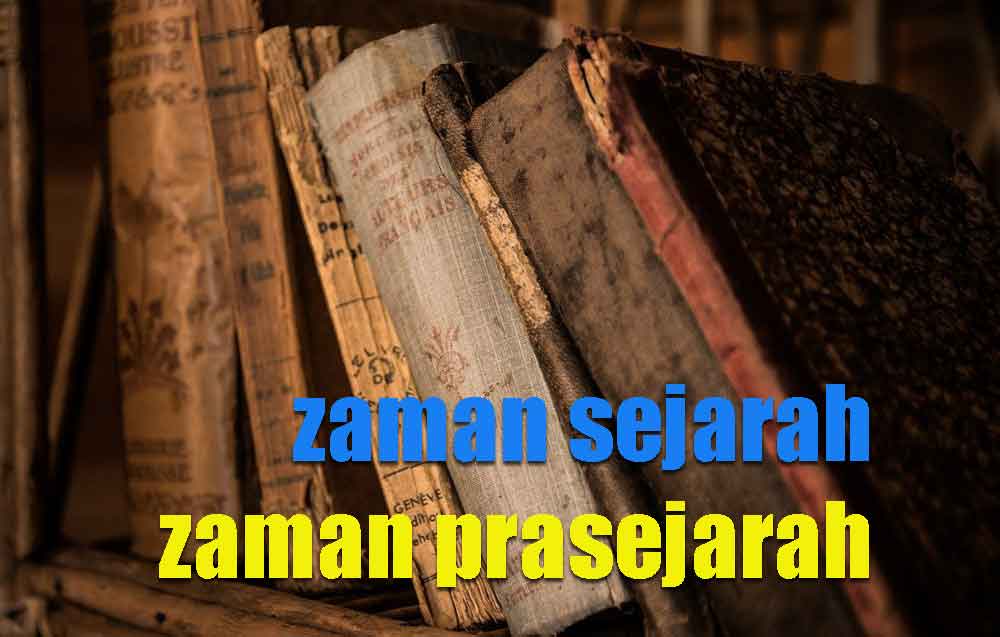zaman sejarah dan prasejarah