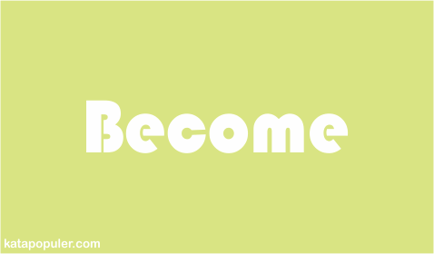 arti become adalah