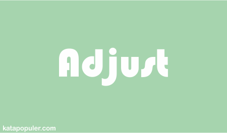 arti adjust adalah