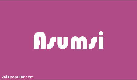 arti asumsi adalah