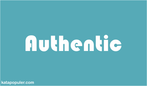 arti authentic adalah