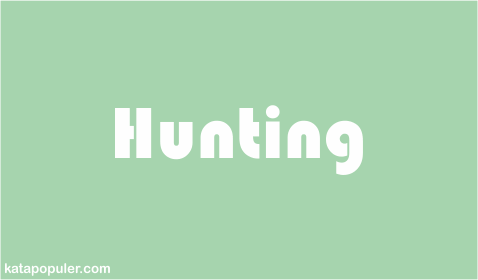 Arti hunting adalah
