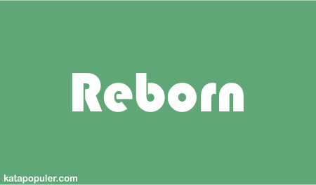 Arti reborn adalah