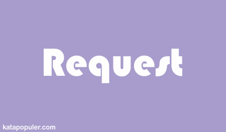 Arti request adalah