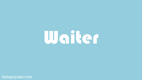 Arti waiter adalah